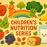 Children’s Nutrition Series